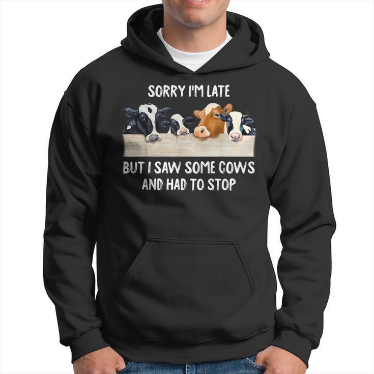 Sorry I'm Late But I Saw Some Cows And Had To Stop Lover Hoodie