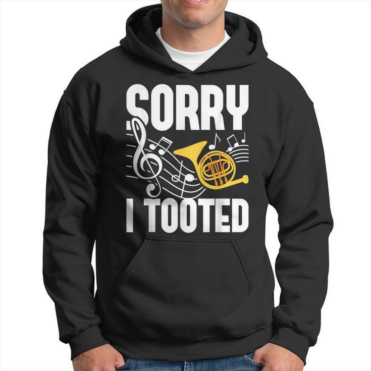 Sorry I Tooted French Horn Player French Hornist Hoodie