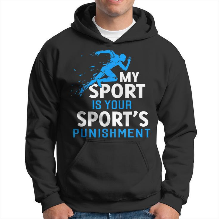 My Sport Is Your Sports Punishment Running Jogging Hoodie