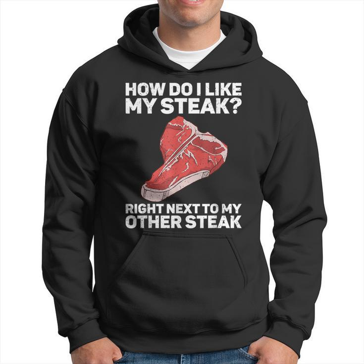 How Do I Like My Steak Raw Steak Meat Food Beef Cow Grilling Hoodie