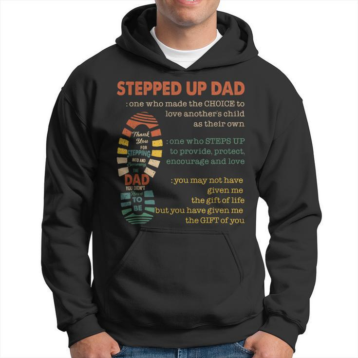 Stepped Up Dad One Who Made The Choice To Love Fathers Day Hoodie