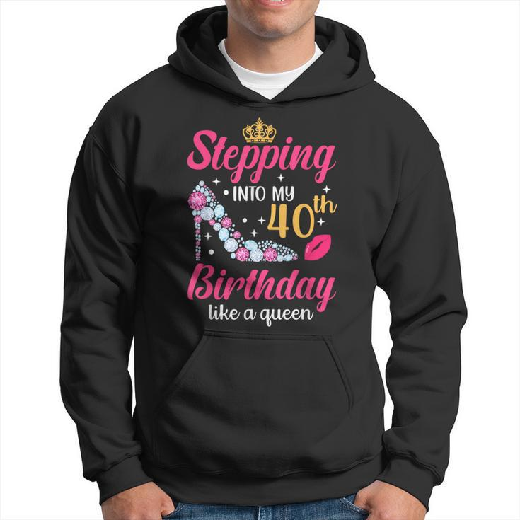 Stepping Into My 40Th Birthday Like A Queen Hoodie