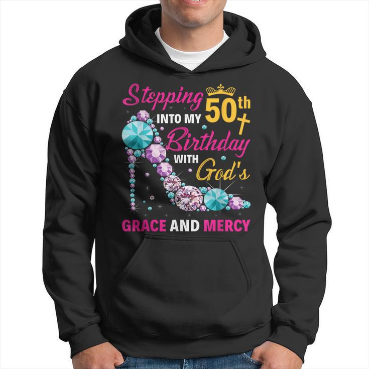 Stepping Into My 50Th Birthday With Gods Grace And Mercy Hoodie