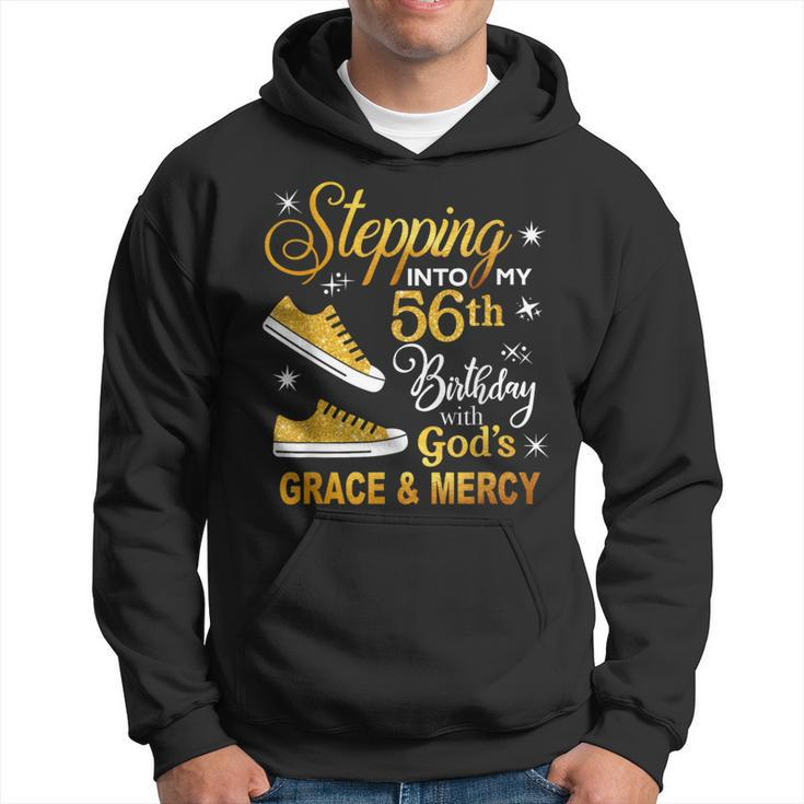 Stepping Into My 56Th Birthday With God's Grace & Mercy Hoodie