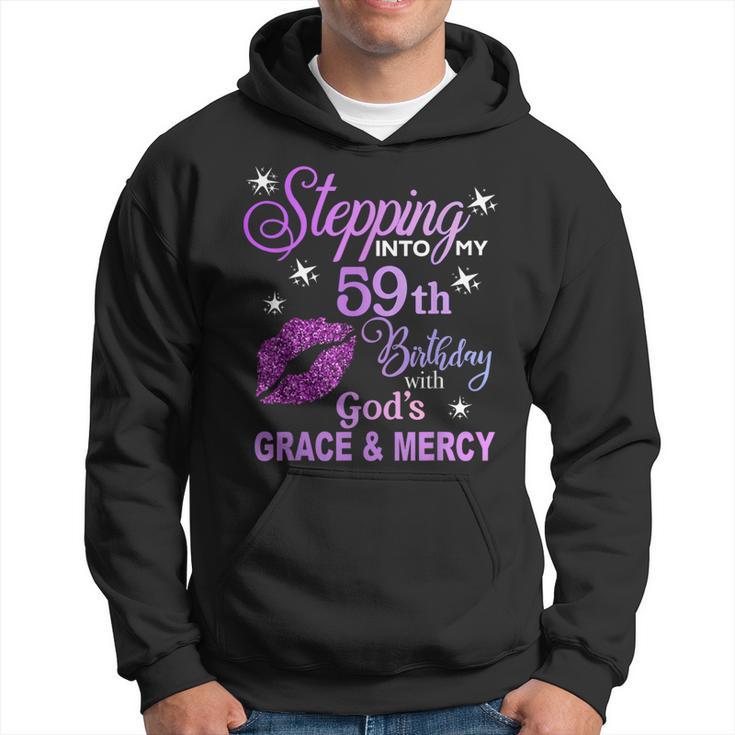 Stepping Into My 59Th Birthday God's Grace & Mercy Hoodie