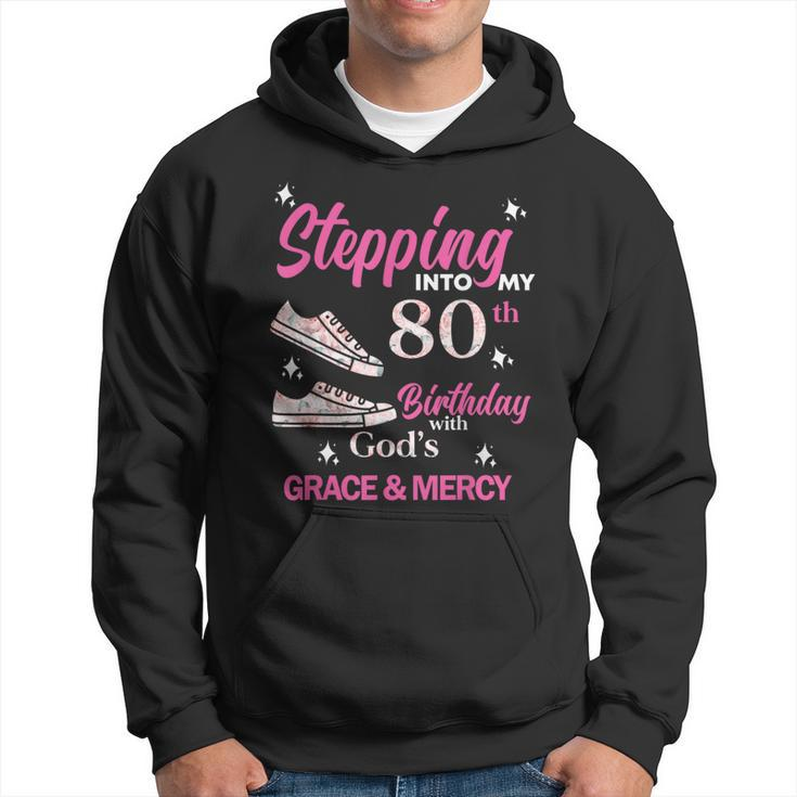 Stepping Into My 80Th Birthday With God's Grace & Mercy Hoodie