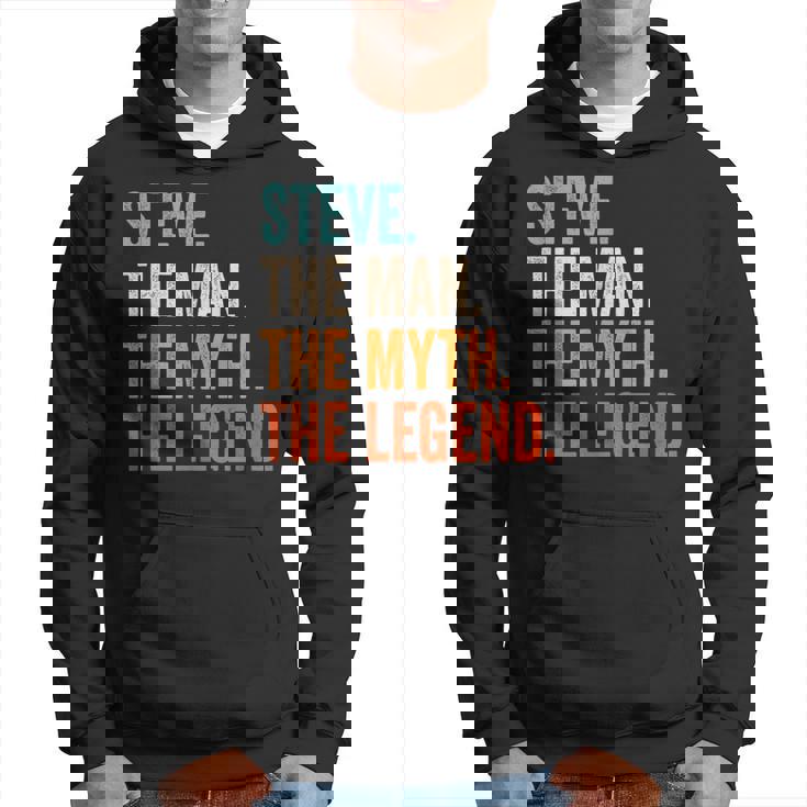 Steve The Man The Myth The Legend First Name Steve Hoodie