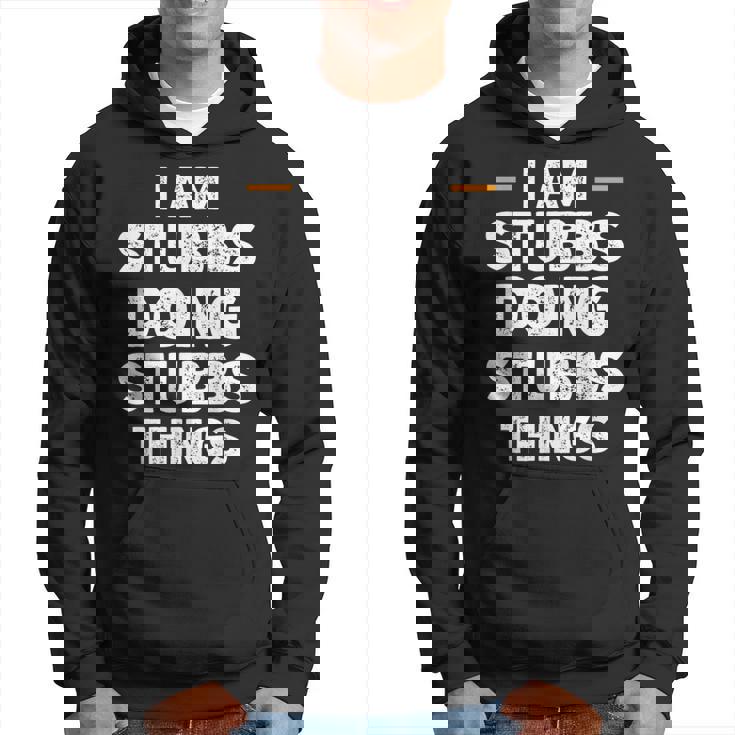 I Am Stubbs Doing Stubbs Things Custom Name Hoodie