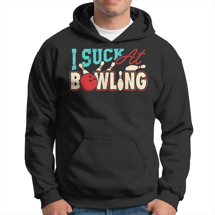 I Suck At Bowling Player Bowler Hoodie