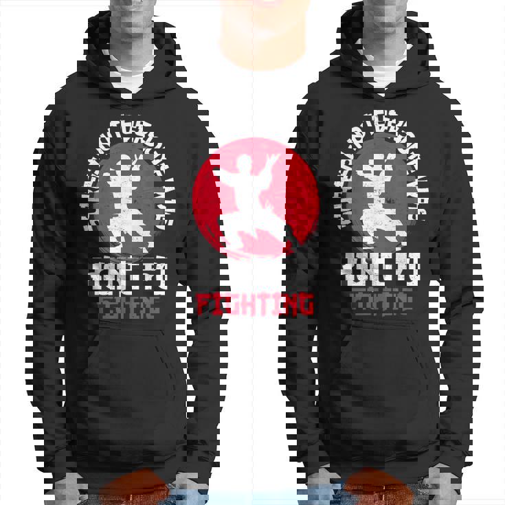 Surely Not Everyone Was Kung Fu Fighting Martial Arts Hoodie