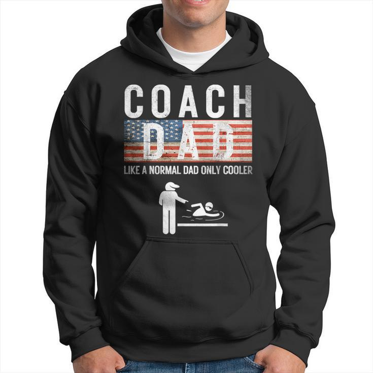 Swim Coach Dad Like A Normal Only Cooler Father Day 4Th July Hoodie