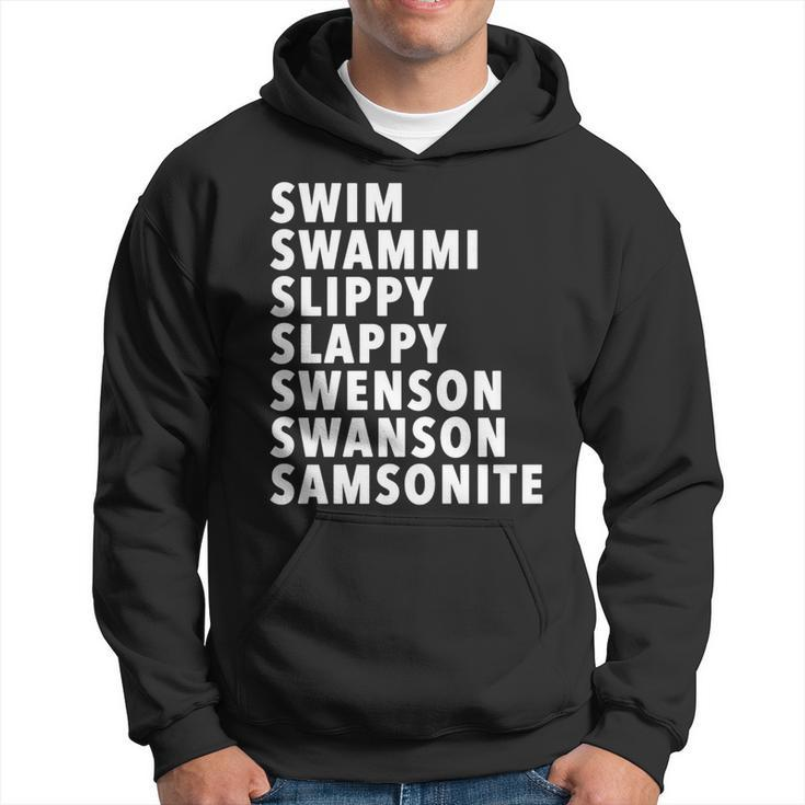 Swim Swammi Slippy Slappy Swenson Swanson Samsonite Hoodie