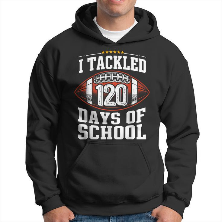 I Tackled 120 Days Of School Football 120Th Day Of School Hoodie