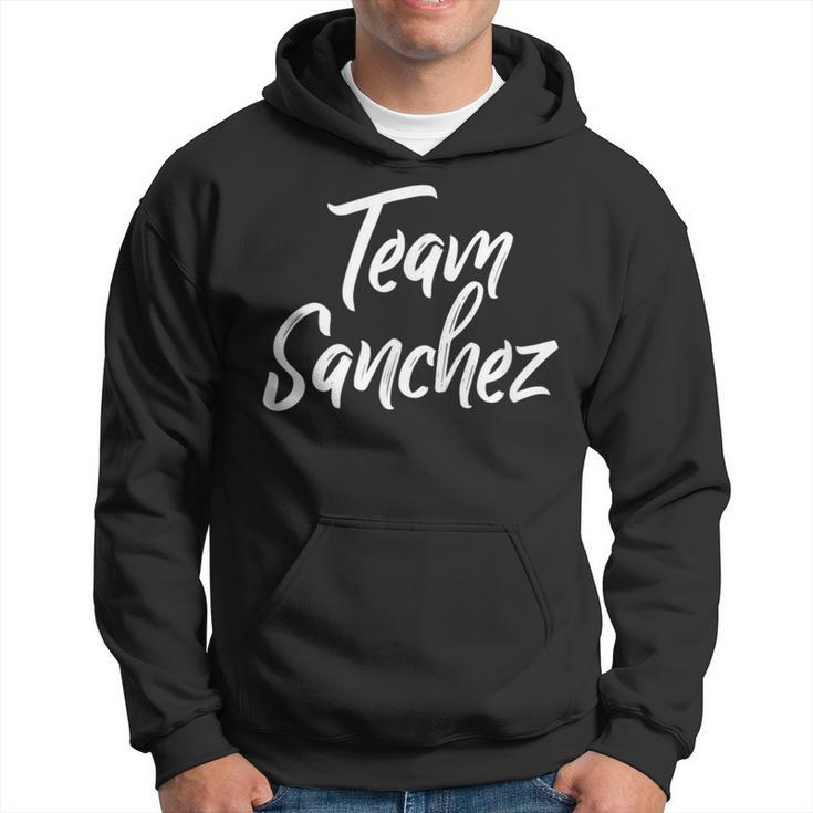 Team Sanchez Last Name Of Sanchez Family Brush Style Hoodie