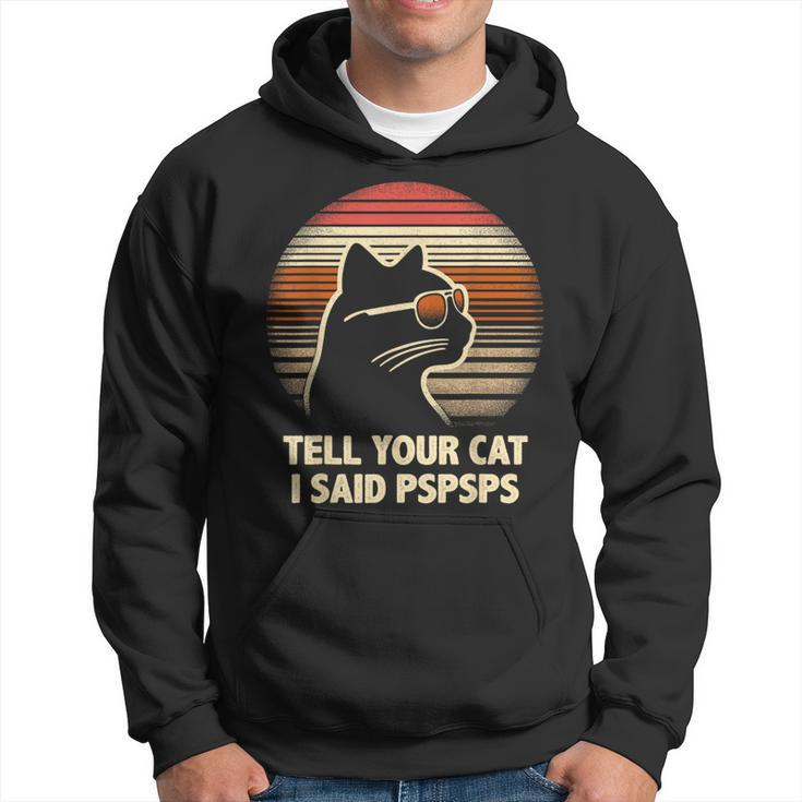 Tell Your Cat I Said Pspsps Retro Cat Old-School Vintage Hoodie
