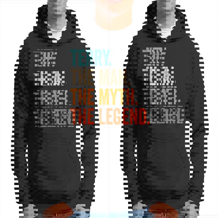 Terry The Man The Myth The Legend First Name Terry Hoodie
