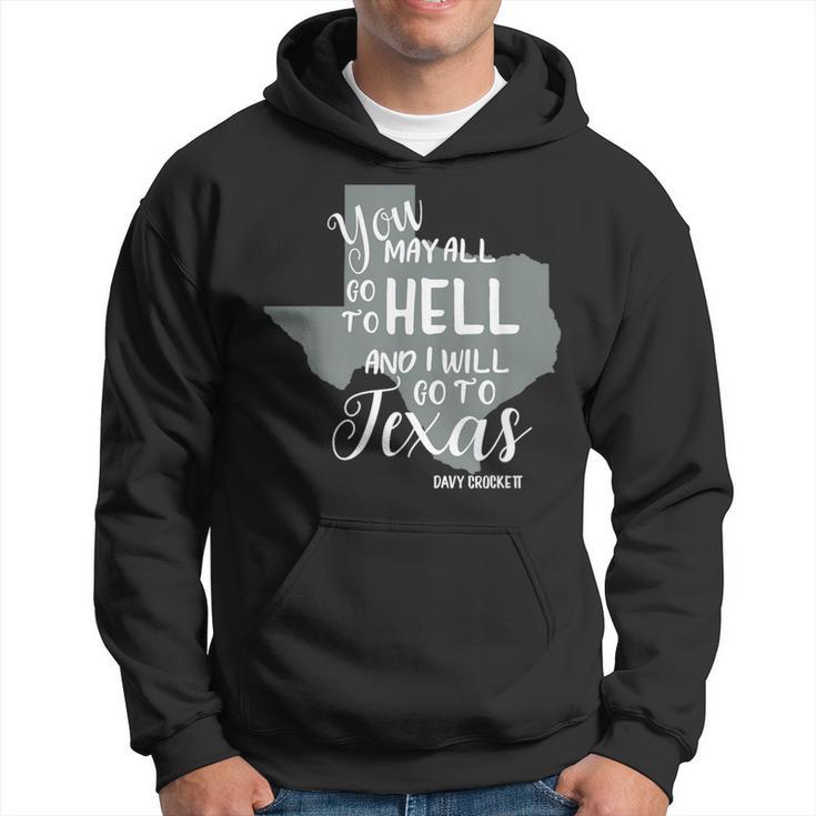 Texas You May All Go To Hell And I Will Go To Texas Hoodie