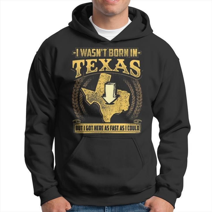 Texas Wasn't Born In Texas Hoodie