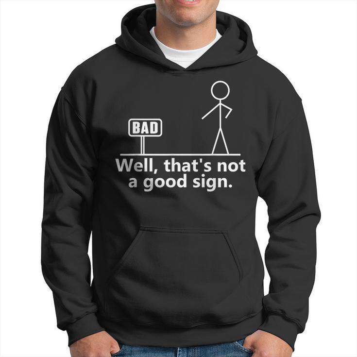 Well That's Not A Good Sign Ns Novelty Quotes Hoodie
