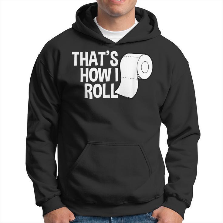 That's How I Roll Toilet Paper Sarcasm Hoodie