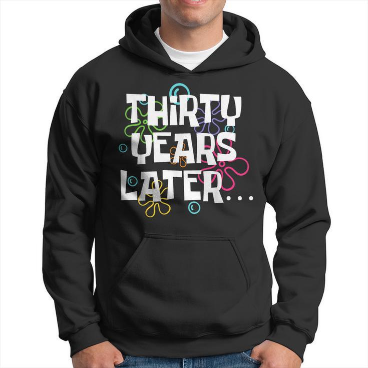 Thirty Years Later 30 Year Old 30Th Birthday Party Hoodie