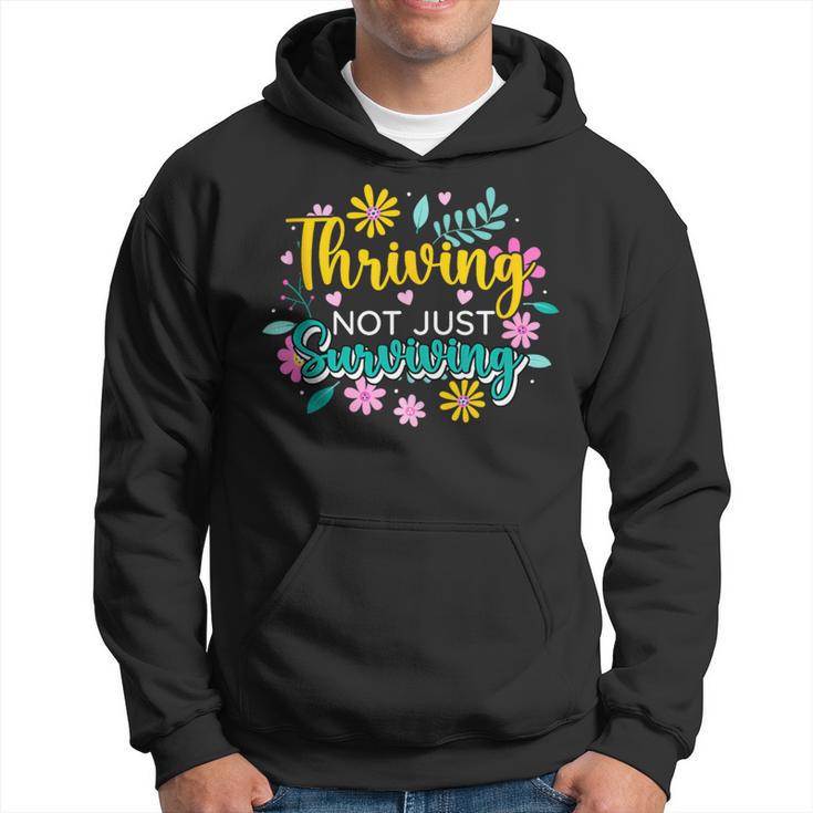 Thriving Not Just Surviving Optimism Positive Survived Vibes Hoodie