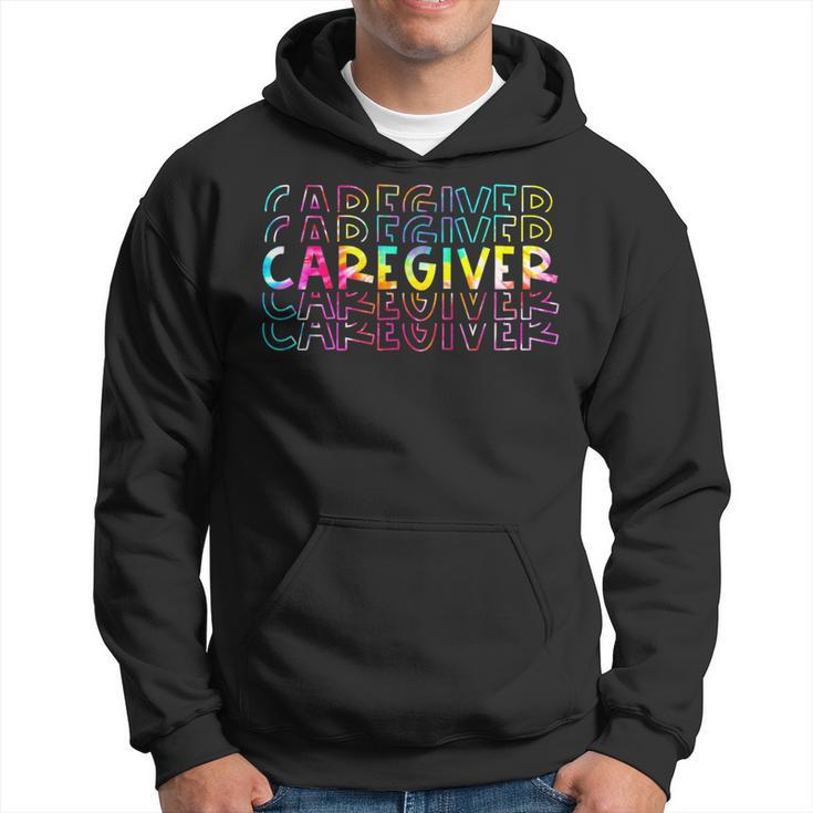 Tie Dye Caregiver Life Appreciation Healthcare Workers Hoodie