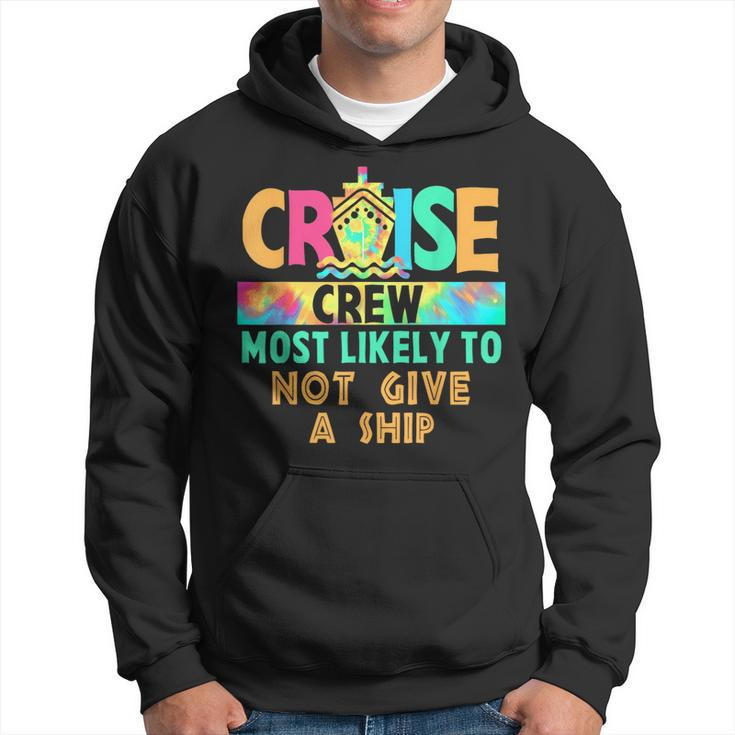 Tie Dye Vacation Cruise Crew Most Likely To Not Give A Ship Hoodie