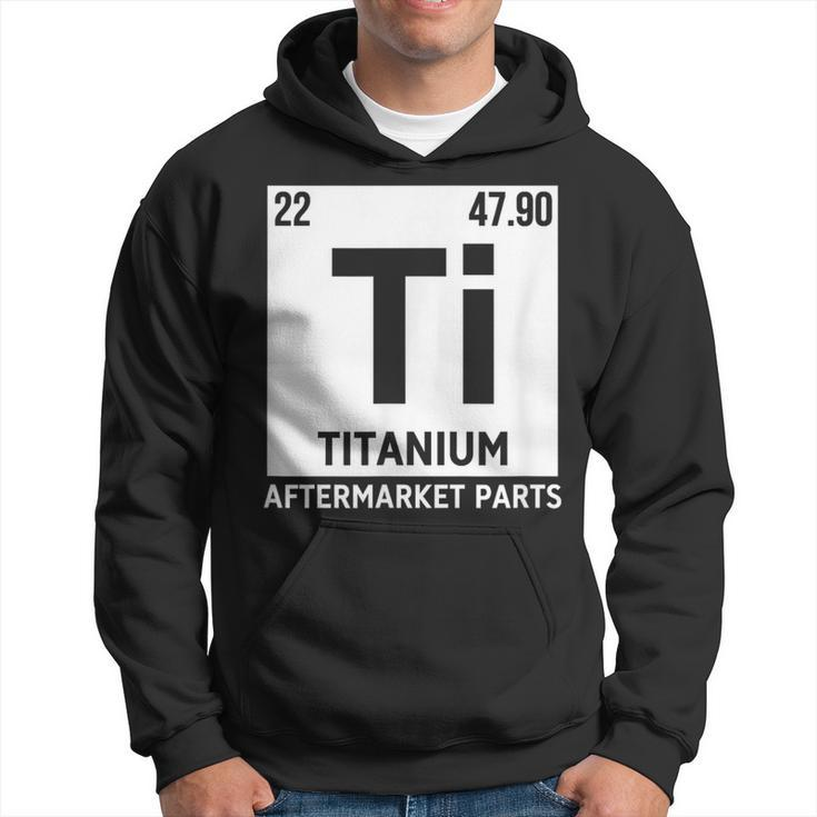 Titanium Aftermarket Parts Element Ti Joint Surgery Joke Hoodie