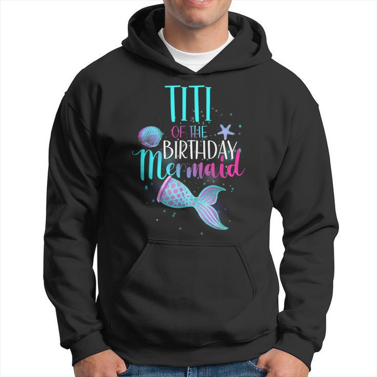 Titi Of The Birthday Mermaid Matching Family Birthday Hoodie