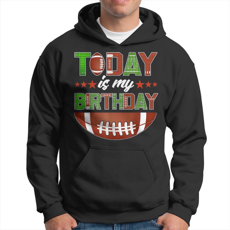 Today Is My Birthday Boy Family Party Football Decorations Hoodie