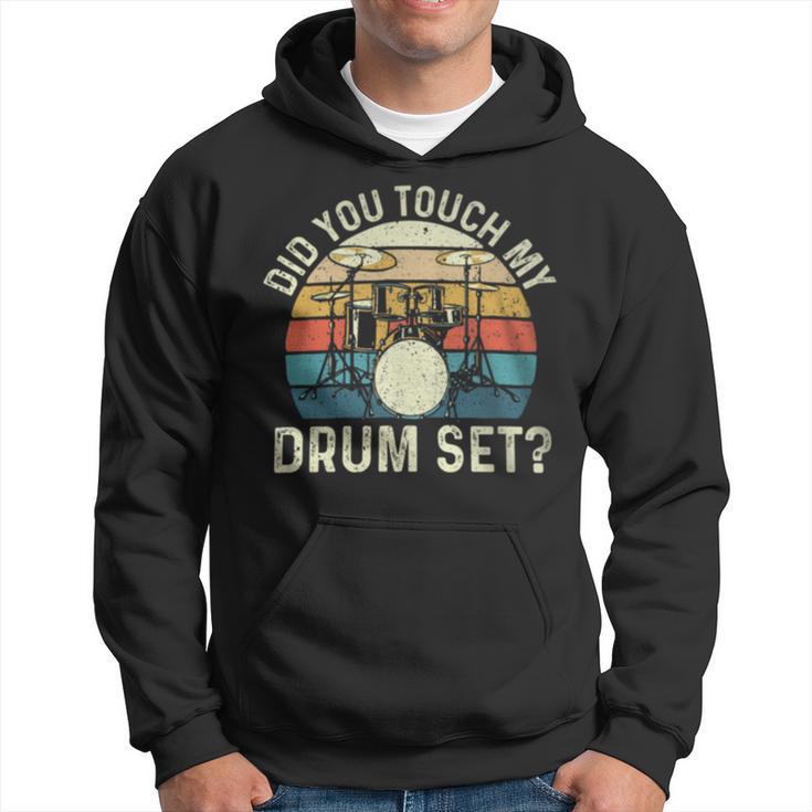 Did You Touch My Drum Set Retro Drummer Drumming Hoodie