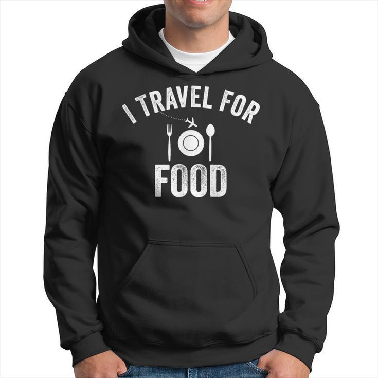 I Travel For Food Vintage Traveler Eater Foodie Lover Hoodie