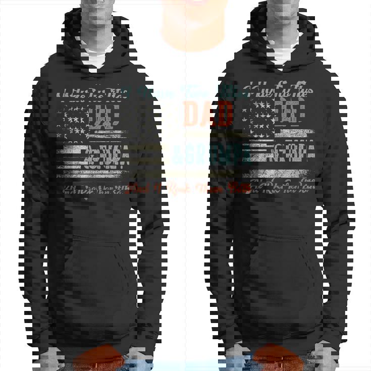 I Have Two Titles Dad & Grumpa I Rock Them Both Grumpa Hoodie