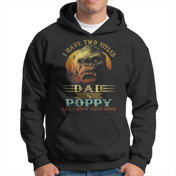 I Have Two Titles Dad And Poppy Fathers Day Hoodie