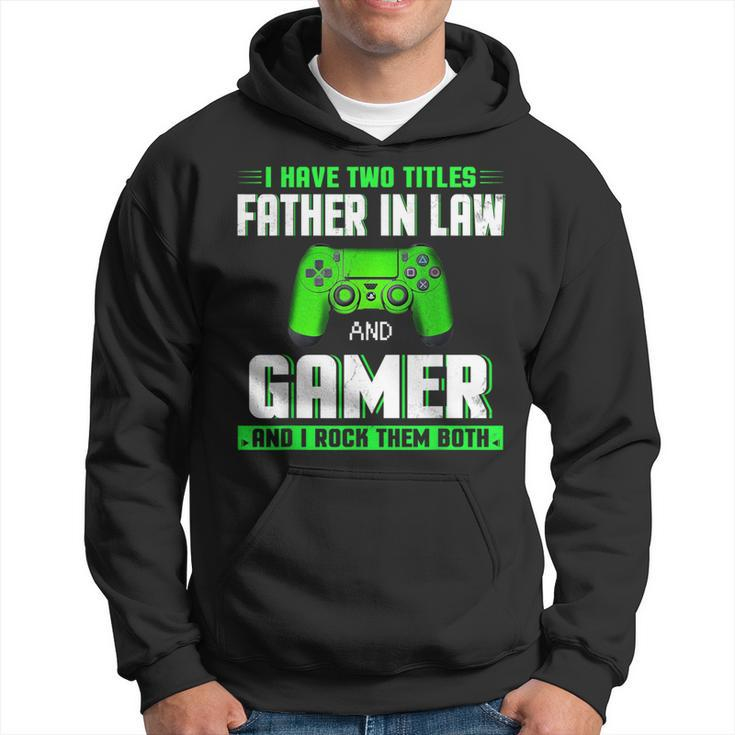 I Have Two Titles Father In Law And Gamer Happy Father's Day Hoodie