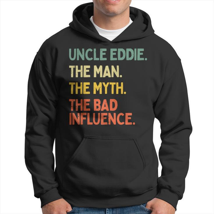Uncle Eddie Quote The Man The Myth The Bad Influence Hoodie