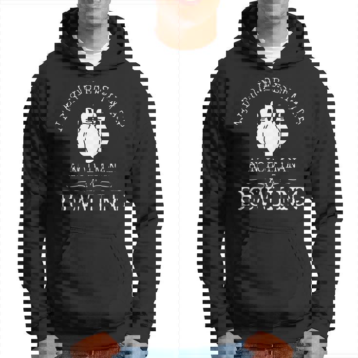 Never Underestimate An Old Man With A Bowling Ball Bowl Hoodie
