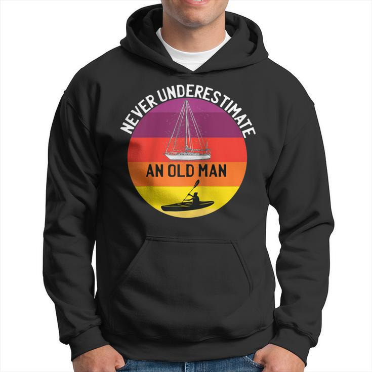 Never Underestimate An Old Man With A Kayak Sailboat Hoodie