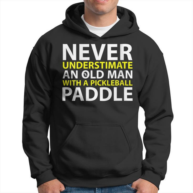 Never Underestimate Old Man With A Pickleball Paddle Hoodie