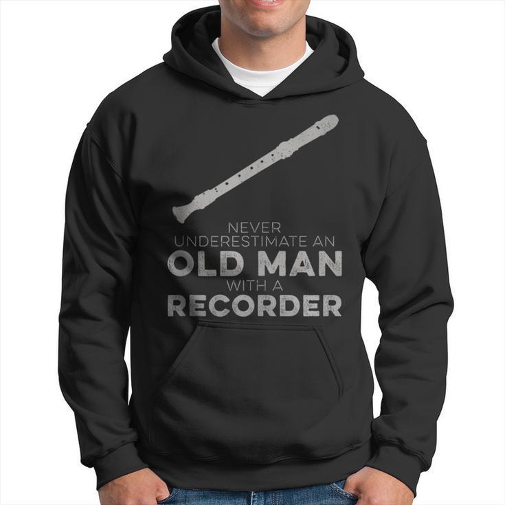 Never Underestimate An Old Man With A Recorder Humor Hoodie