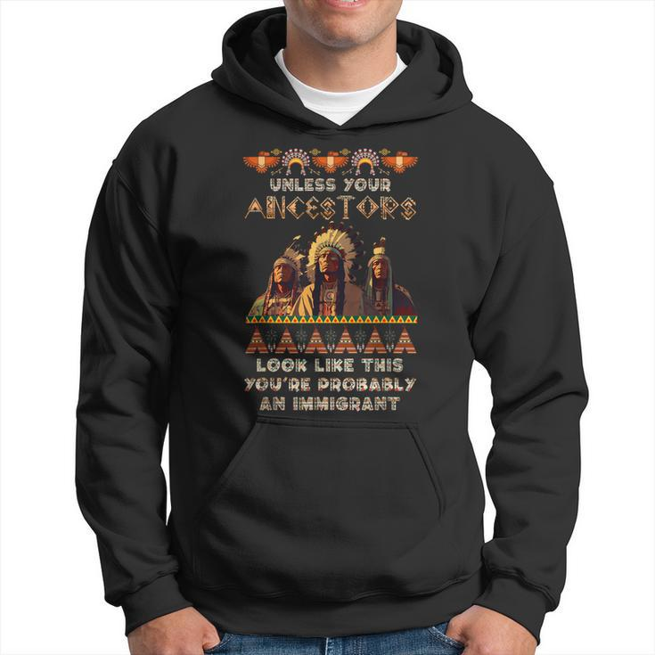 Unless Your Ancestors American You're Probably An Immigrant Hoodie
