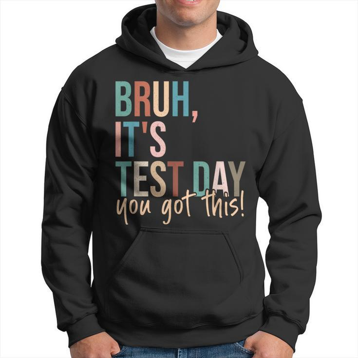Vintage Bruh It’S Test Day You Got This Hoodie