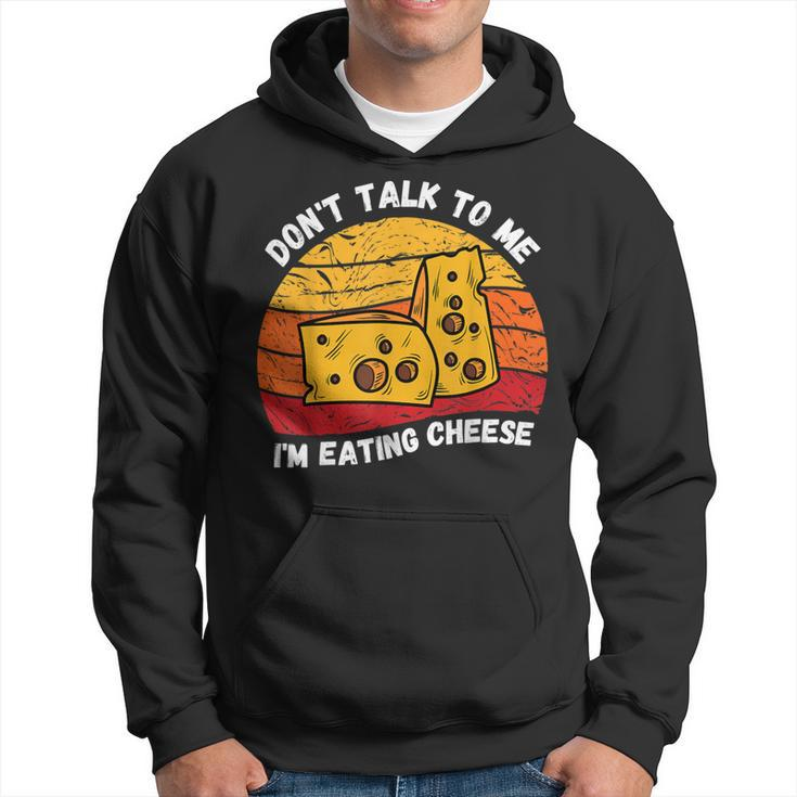Vintage Don't Talk To Me I'm Eating Cheese Retro Cheese Love Hoodie