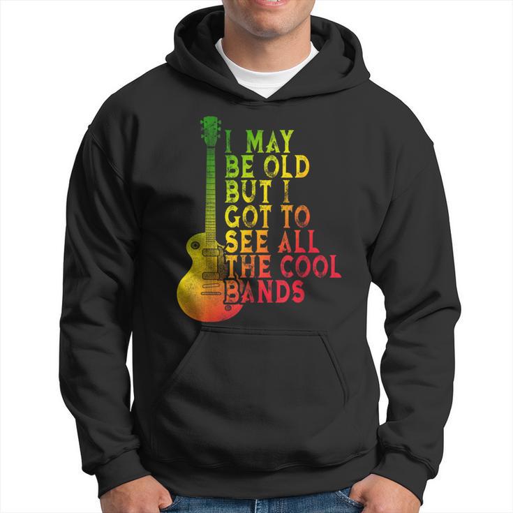 Vintage I May Be Old But I Got To See All The Cool Bands Hoodie