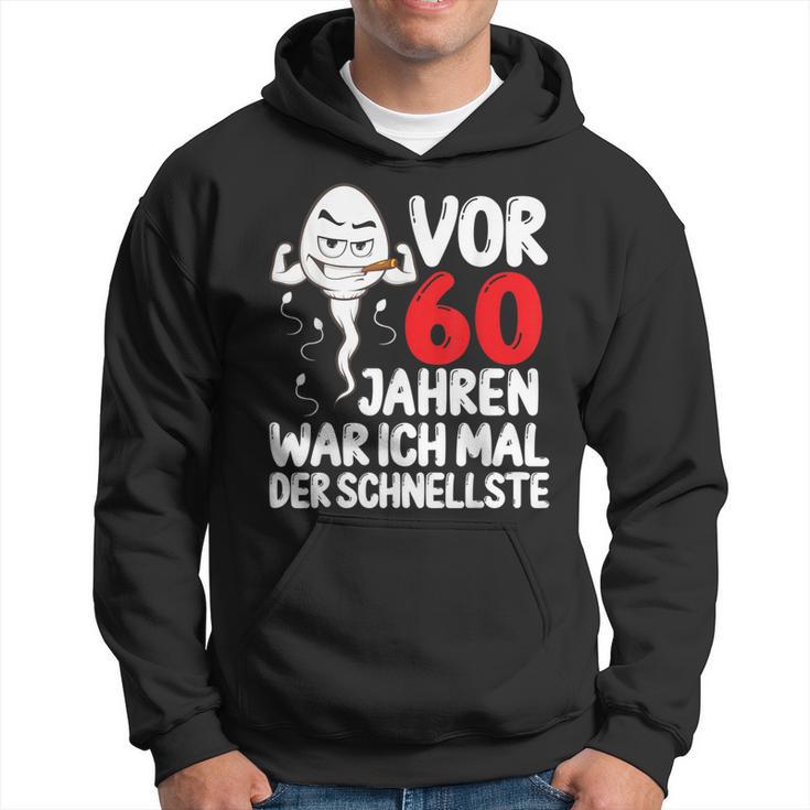 Vor 60 Jahren War Ich Mal Der Fastelste 60Th Birthday Hoodie