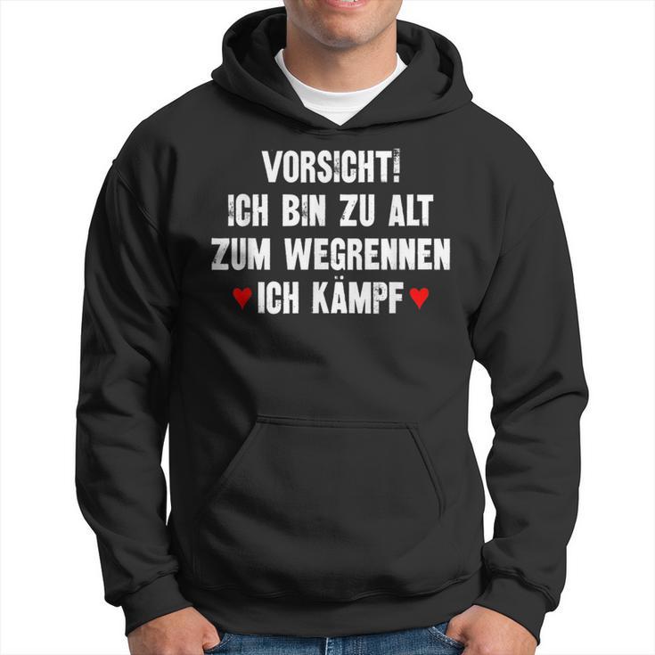 Vorsicht Ich Bin Zu Alt Zum Wegrennen Ich Kämpf Hoodie