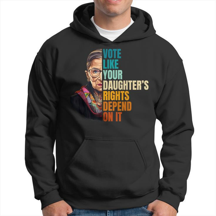 Vote Like Your Daughter's Rights Depend On It Rbg Quote Hoodie