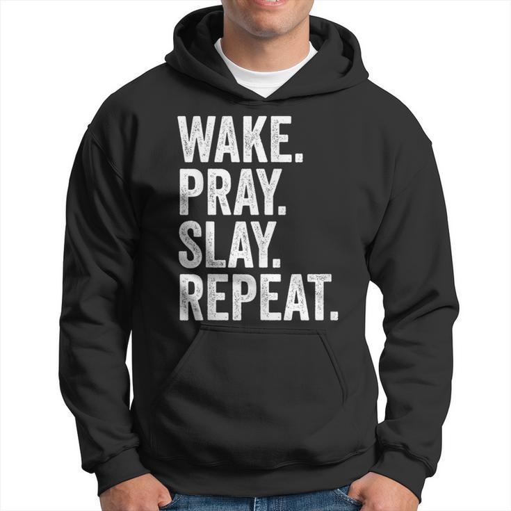 Wake Pray Slay Repeat Prayer Motivation Hoodie
