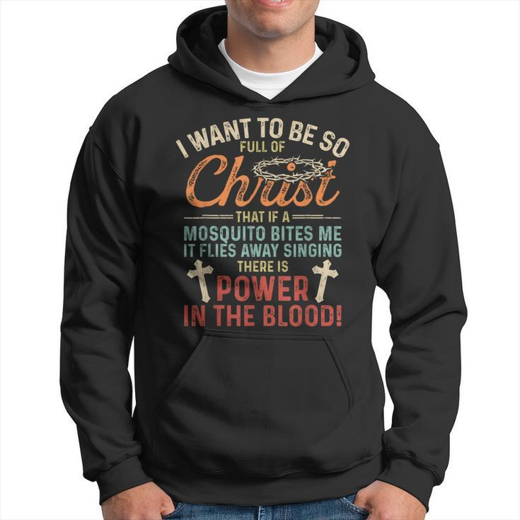 I Want To Be So Full Of Christ If Mosquito Bites Me Hoodie